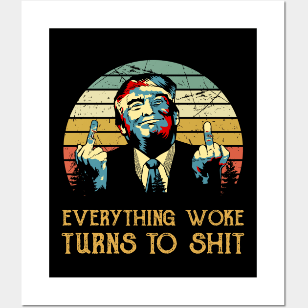 Everything Woke Turns to Shit DJ Trump Wall Art by Hassler88